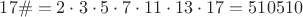 $17\#=2\cdot 3\cdot 5\cdot 7\cdot 11\cdot 13\cdot 17=510510$