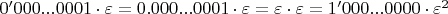 $0'000...0001 \cdot \varepsilon =0.000...0001 \cdot \varepsilon =\varepsilon \cdot \varepsilon = 1'000...0000 \cdot \varepsilon^2 $