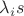 $\lambda_i s$