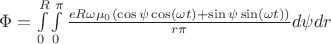 $\Phi = \int\limits_{0}^{R}\int\limits_{0}^{\pi}\frac{eR\omega\mu_0(\cos\psi \cos(\omega t) + \sin\psi\sin(\omega t))}{r\pi}d\psi dr$