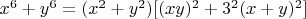 $x^6+y^6=(x^2+y^2)[(xy)^2+3^2(x+y)^2]$