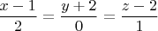 $$\frac{x-1}{2} = \frac{y+2}{0}=\frac{z-2}{1}$$
