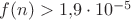 $f(n)>1{,}9\cdot 10^{-5}$
