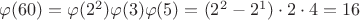$\varphi(60)=\varphi(2^2)\varphi(3)\varphi(5)=(2^2-2^1)\cdot2\cdot4=16$
