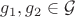 $g_1, g_2 \in \mathcal{G}$
