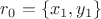 $r_0=\{x_1,y_1\}$
