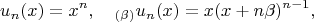 $$u_n(x)=x^n,\quad_{(\beta)}u_n(x)=x(x+n\beta)^{n-1},$$