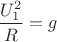 $\dfrac{U_1^2}{R}=g$