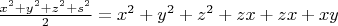 $\frac{x^2+y^2+z^2+s^2}{2}=x^2+y^2+z^2+zx+zx+xy$