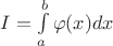 $I=\int\limits_a^b\varphi(x) dx$