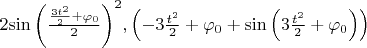 $2{\sin\left(\frac{\frac{3t^2}{2}+\varphi _0}{2}\right)}^2 , \left(-3\frac{t^2}{2}+\varphi _0+ \sin\left(3 \frac{t^2}{2}+\varphi _0\right)\right)$