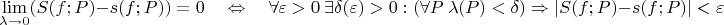 $$\lim\limits_{\lambda \to 0}(S(f;P) - s(f; P)) = 0 \quad \Leftrightarrow \quad \forall \varepsilon > 0 \ \exists \delta(\varepsilon) > 0: (\forall P \ \lambda(P) < \delta) \Rightarrow |S(f;P) - s(f; P)| < \varepsilon$$
