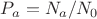 $P_a = N_a/N_0$