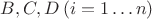 $B, C, D\,  (i = 1\dots n)$
