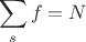 $$\sum_s f=N$$