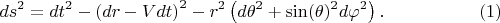 $$ds^2 = dt^2 - \left( dr - V dt \right)^2 - r^2 \left( d\theta^2 + \sin(\theta)^2 d \varphi^2 \right). \eqno(1)$$