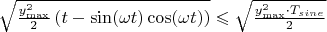 $ \sqrt{\frac{y_{\max}^2}{2} \left( t-\sin({\omega t})\cos({\omega t}) \right)} \leqslant \sqrt{\frac{y_{\max}^2 \cdot T_{sine}}{2}} $
