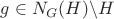 $g \in N_G (H) \textbackslash H$