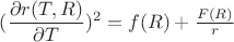 $(\dfrac{\partial r(T,R)}{\partial T})^2=f(R)+\frac{F(R)}{r}$