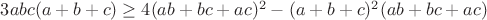 $3abc(a+b+c)\geq4(ab+bc+ac)^2-(a+b+c)^2(ab+bc+ac)$
