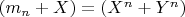 $ ( m_n +X) = (X^n+Y^n)$