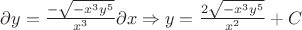 $\partial y = \frac{-\sqrt{-{x}^{3}{y}^{5}}}{{x}^{3}}\partial x \Rightarrow y=\frac{2\sqrt{-{x}^{3}{y}^{5}}}{{x}^{2}}+C$