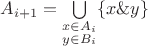 $A_{i + 1} = \bigcup\limits_{\substack{x \in A_i\\ y \in B_i}} \{x \& y\}$
