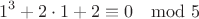 $$1^3+2\cdot1+2\equiv 0\mod 5$$