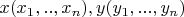 $x(x_1,..,x_n),y(y_1,...,y_n)$