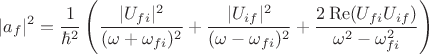 $$
|a_f|^2 = \frac{1}{\hbar^2} \left( \frac{|U_{fi}|^2}{(\omega + \omega_{fi})^2} + \frac{|U_{if}|^2}{(\omega - \omega_{fi})^2} + \frac{2 \operatorname{Re} (U_{fi} U_{if})}{\omega^2 - \omega^2_{fi}} \right)
$$