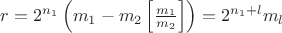 $r=2^{n_1}\left(m_1-m_2\left[\frac{m_1}{m_2}\right]\right)=2^{n_1+l}m_l$