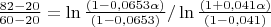 $\frac {82 - 20} {60 - 20} = \ln  \frac {(1- 0,0653 \alpha)} {(1-0,0653)} / \ln  \frac  {(1 + 0,041 \alpha )} {(1- 0,041)}$