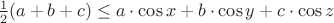 $\frac{1}{2}(a+b+c) \leq a\cdot \cos x + b\cdot \cos y + c\cdot\cos z $ $\frac{1}{2}(a+b+c) \leq a\cdot \cos x + b\cdot \cos y + c\cdot\cos z $