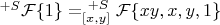 $^{+S}\mathcal{F}\{1\}=^{\ +S}_{[x,y]}\mathcal{F}\{xy,x,y,1\}$