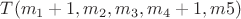 $T(m_1+1, m_2, m_3, m_4+1, m5)$