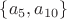 $\{a_5,a_{10}\}$