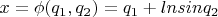$x=\phi(q_1,q_2)=q_1+lnsinq_2$