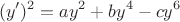 $$ (y')^2=ay^2+by^4-cy^6$$