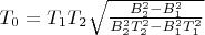 $T_0=T_1T_2\sqrt{\frac{B_2^{2}-B_1^{2}}{B_2^{2}T_2^{2}-B_1^{2}T_1^{2}}}$
