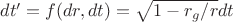 $dt'=f(dr,dt)=\sqrt{1-r_g/r}dt$