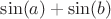 $\sin(a)+\sin(b)$