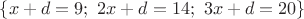 $\{x+d=9;\ 2x+d=14;\ 3x+d=20\}$