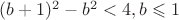 $(b+1)^2-b^2<4, b \leqslant 1$
