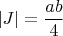 $|J|=\dfrac{ab}{4}$