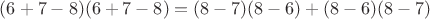 $(6 + 7- 8)(6 + 7 - 8) = (8 - 7)(8 - 6) + (8 - 6)(8 - 7)$