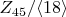 $Z_{45}/\langle 18 \rangle$