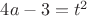 $4a-3=t^2$ $4a-3=t^2$