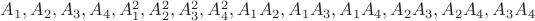 $A_1, A_2, A_3, A_4, A_1^2, A_2^2, A_3^2, A_4^2, A_1A_2, A_1A_3, A_1A_4, A_2A_3, A_2A_4, A_3A_4$
