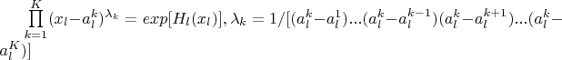 $\prod\limits_{k=1}^{K}(x_l-a_l^k)^{\lambda_{k}}=exp[H_l(x_l)],\lambda_k=1/[(a_l^k-a_l^1)...(a_l^k-a_l^{k-1})(a_l^k-a_l^{k+1})...(a_l^k-a_l^K)]$