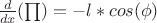 $\frac{d}{dx}(\prod)=-l*cos(\phi)$